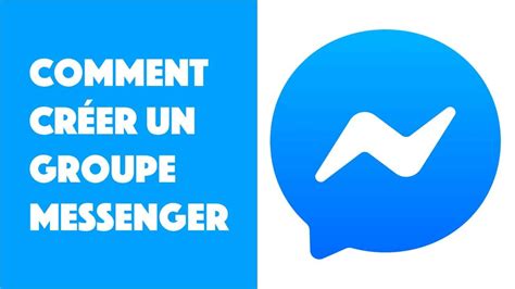 crer groupe messenger|Comment créer un groupe sur Messenger